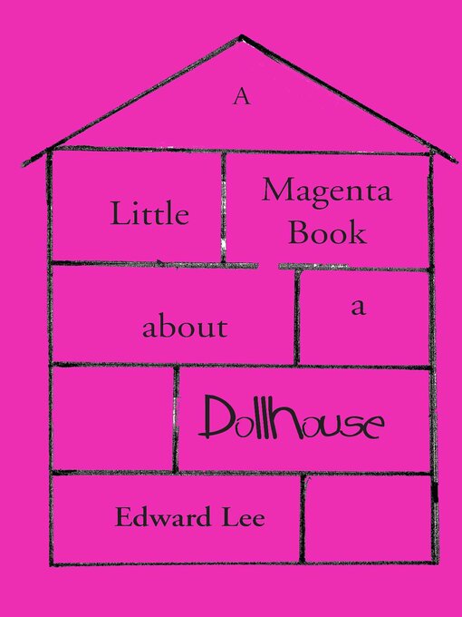 Title details for A Little Magenta Book About a Dollhouse by Edward Lee - Available